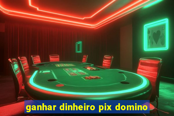 ganhar dinheiro pix domino